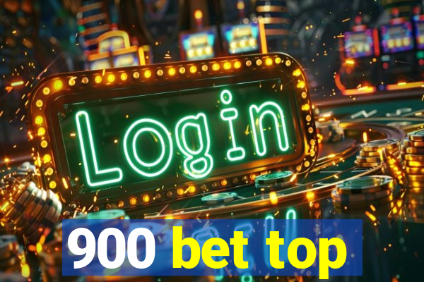 900 bet top